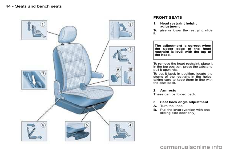 PEUGEOT PARTNER VP 2007 Service Manual �S�e�a�t�s� �a�n�d� �b�e�n�c�h� �s�e�a�t�s�4�4 �-
�F�R�O�N�T� �S�E�A�T�S
�1�.�  �H�e�a�d� �r�e�s�t�r�a�i�n�t� �h�e�i�g�h�t� �a�d�j�u�s�t�m�e�n�t
�T�o�  �r�a�i�s�e�  �o�r�  �l�o�w�e�r�  �t�h�e�  �r�e�s