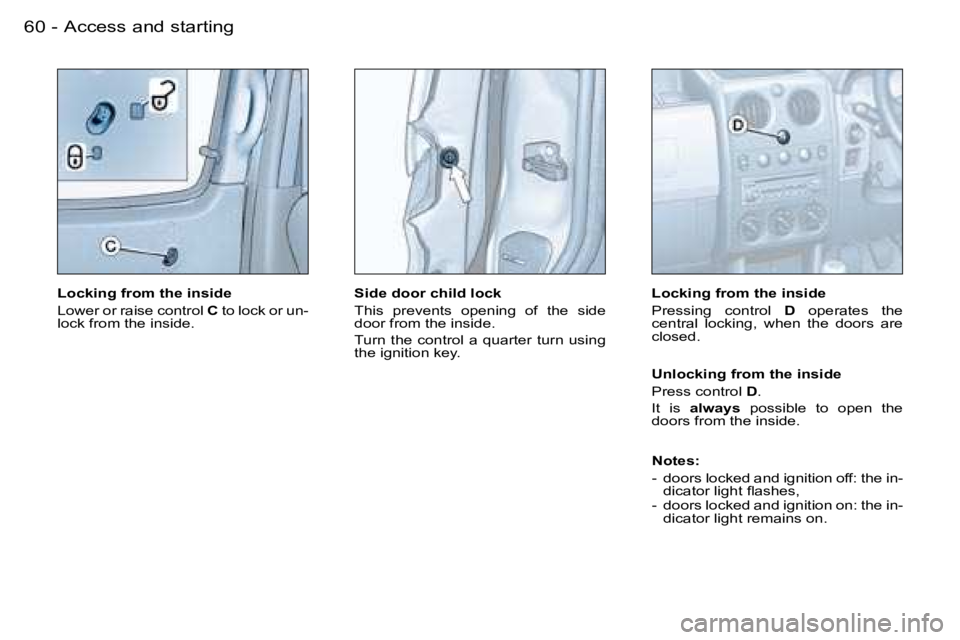 PEUGEOT PARTNER VP 2007 Repair Manual �A�c�c�e�s�s� �a�n�d� �s�t�a�r�t�i�n�g�6�0 �-
�L�o�c�k�i�n�g� �f�r�o�m� �t�h�e� �i�n�s�i�d�e 
�L�o�w�e�r� �o�r� �r�a�i�s�e� �c�o�n�t�r�o�l� �C� �t�o� �l�o�c�k� �o�r� �u�n�-
�l�o�c�k� �f�r�o�m� �t�h�e�