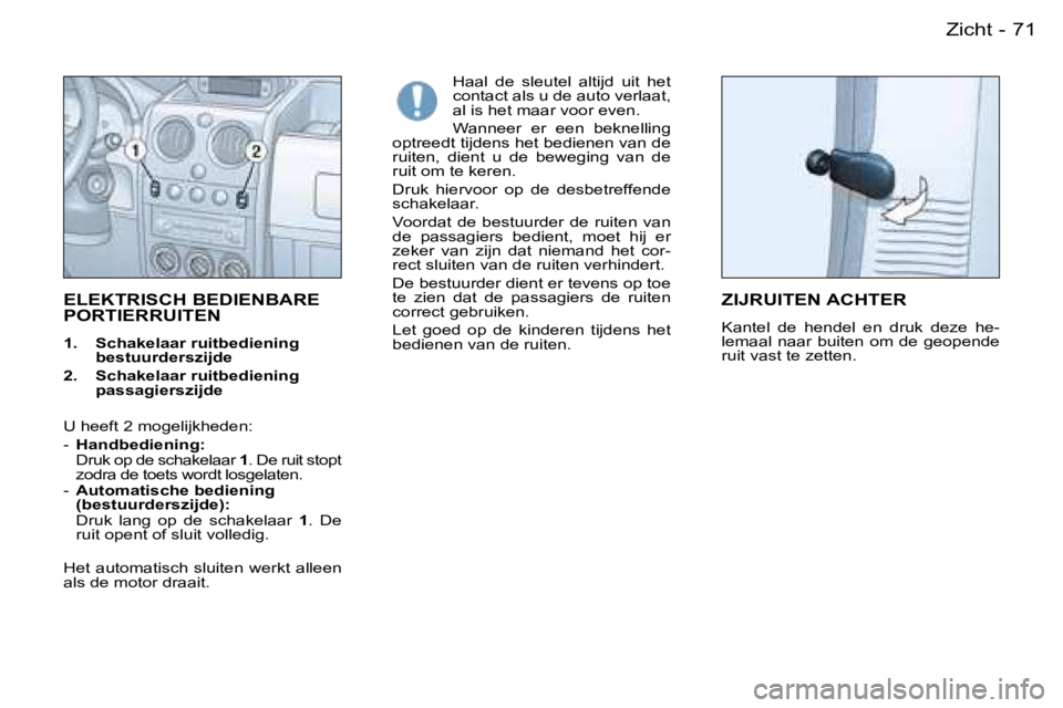 PEUGEOT PARTNER VP 2007  Instructieboekje (in Dutch) �7�1
�-
�E�L�E�K�T�R�I�S�C�H� �B�E�D�I�E�N�B�A�R�E� 
�P�O�R�T�I�E�R�R�U�I�T�E�N
�1�.�  �S�c�h�a�k�e�l�a�a�r� �r�u�i�t�b�e�d�i�e�n�i�n�g�  �b�e�s�t�u�u�r�d�e�r�s�z�i�j�d�e
�2�.�  �S�c�h�a�k�e�l�a�a�r� 