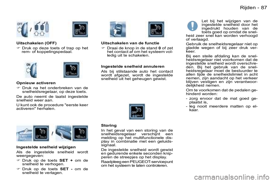 PEUGEOT PARTNER VP 2007  Instructieboekje (in Dutch) �8�7�R�i�j�d�e�n�-
�L�e�t�  �b�i�j�  �h�e�t�  �w�i�j�z�i�g�e�n�  �v�a�n�  �d�e�  
�i�n�g�e�s�t�e�l�d�e�  �s�n�e�l�h�e�i�d�  �d�o�o�r�  �h�e�t� 
�i�n�g�e�d�r�u�k�t�  �h�o�u�d�e�n�  �v�a�n�  �d�e� 
�t�o