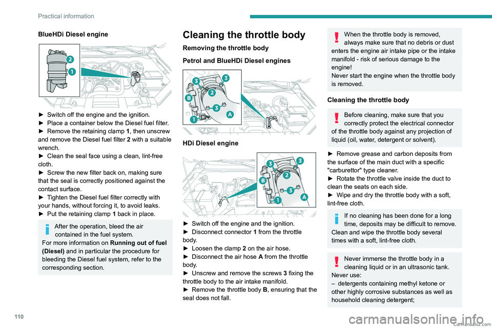 PEUGEOT LANDTREK 2023 Owners Manual 11 0
Practical information
BlueHDi Diesel engine
► Switch off the engine and the ignition.
► Place a container below the Diesel fuel filter .
►
Remove the retaining clamp 1
, then unscre PEUGEOT LANDTREK 2023 Owners Manual 11 0
Practical information
BlueHDi Diesel engine
► Switch off the engine and the ignition.
► Place a container below the Diesel fuel filter .
►
Remove the retaining clamp 1
, then unscre