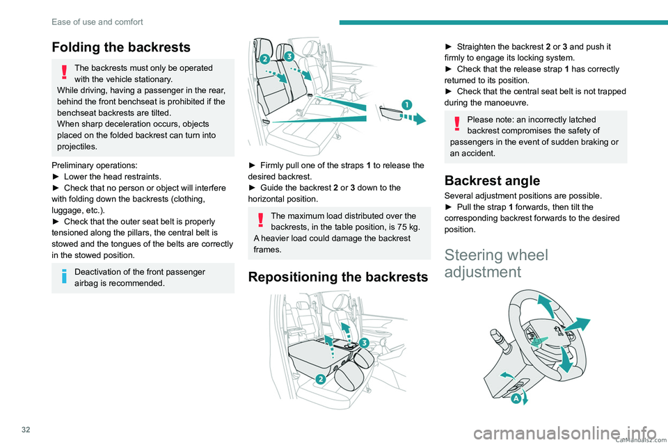 PEUGEOT LANDTREK 2023 Owners Guide 32
Ease of use and comfort
Folding the backrests
The backrests must only be operated with the vehicle stationary.
While driving, having a passenger in the rear,
behind the front benchseat is prohibit PEUGEOT LANDTREK 2023 Owners Guide 32
Ease of use and comfort
Folding the backrests
The backrests must only be operated with the vehicle stationary.
While driving, having a passenger in the rear,
behind the front benchseat is prohibit