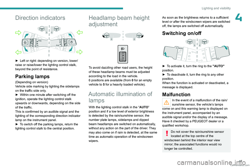 PEUGEOT LANDTREK 2023 Owners Manual 49
Lighting and visibility
4Direction indicators
► Left or right: depending on version, lower/
raise or raise/lower the lighting control stalk,
beyond the point of resistance.
Parking lamps
(Dep PEUGEOT LANDTREK 2023 Owners Manual 49
Lighting and visibility
4Direction indicators
► Left or right: depending on version, lower/
raise or raise/lower the lighting control stalk,
beyond the point of resistance.
Parking lamps
(Dep