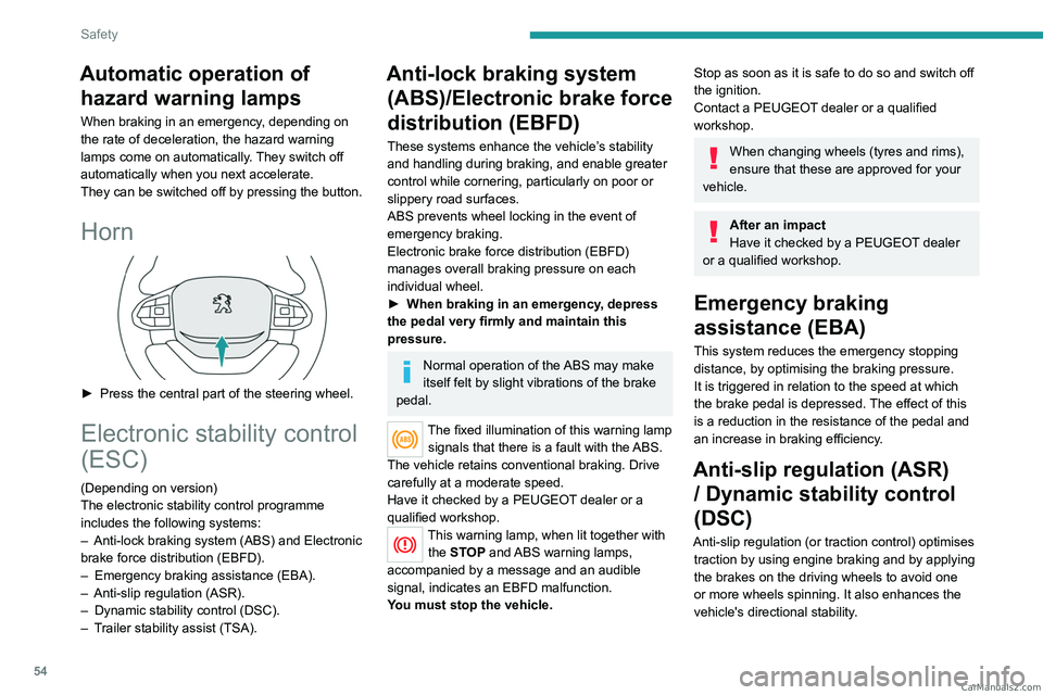 PEUGEOT LANDTREK 2023  Owners Manual 54
Safety
Automatic operation of hazard warning lamps
When braking in an emergency, depending on 
the rate of deceleration, the hazard warning 
lamps come on automatically. They switch off 
automatica