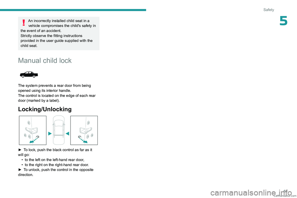 PEUGEOT LANDTREK 2023 Repair Manual 65
Safety
5An incorrectly installed child seat in a vehicle compromises the child's safety in
the event of an accident.
Strictly observe the fitting instructions
provided in the user guide suppl PEUGEOT LANDTREK 2023 Repair Manual 65
Safety
5An incorrectly installed child seat in a vehicle compromises the child's safety in
the event of an accident.
Strictly observe the fitting instructions
provided in the user guide suppl