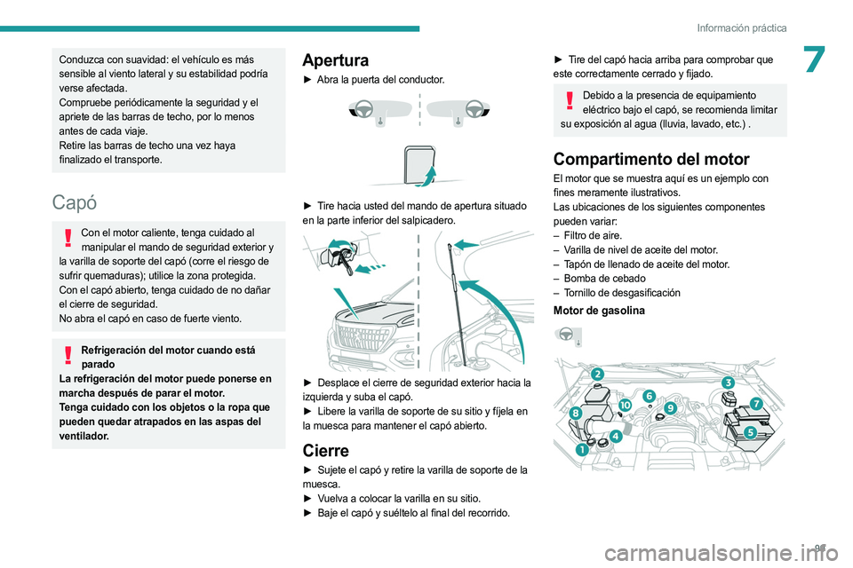 PEUGEOT LANDTREK 2023 Manual del propietario (in Spanish) 99
Información práctica
7Conduzca con suavidad: el vehículo es más
sensible al viento lateral y su estabilidad podría
verse afectada.
Compruebe periódicamente la seguridad y el
apriete de las PEUGEOT LANDTREK 2023 Manual del propietario (in Spanish) 99
Información práctica
7Conduzca con suavidad: el vehículo es más
sensible al viento lateral y su estabilidad podría
verse afectada.
Compruebe periódicamente la seguridad y el
apriete de las