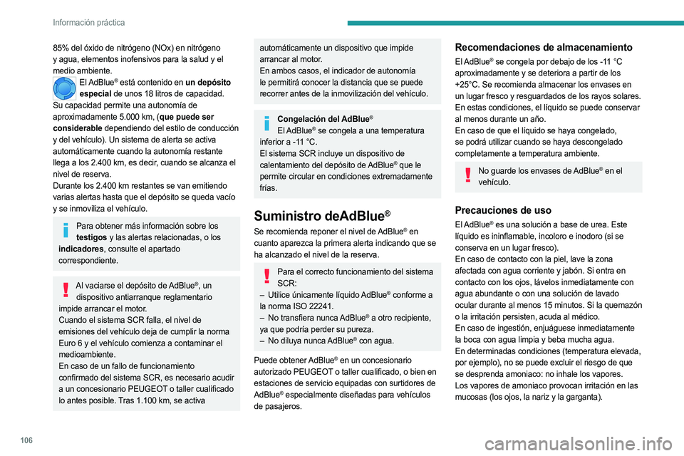 PEUGEOT LANDTREK 2023 Manual del propietario (in Spanish) 106
Información práctica
85% del óxido de nitrógeno (NOx) en nitrógeno
y agua, elementos inofensivos para la salud y el
medio ambiente.
El AdBlue® está contenido en un depósito
especial de PEUGEOT LANDTREK 2023 Manual del propietario (in Spanish) 106
Información práctica
85% del óxido de nitrógeno (NOx) en nitrógeno
y agua, elementos inofensivos para la salud y el
medio ambiente.
El AdBlue® está contenido en un depósito
especial de