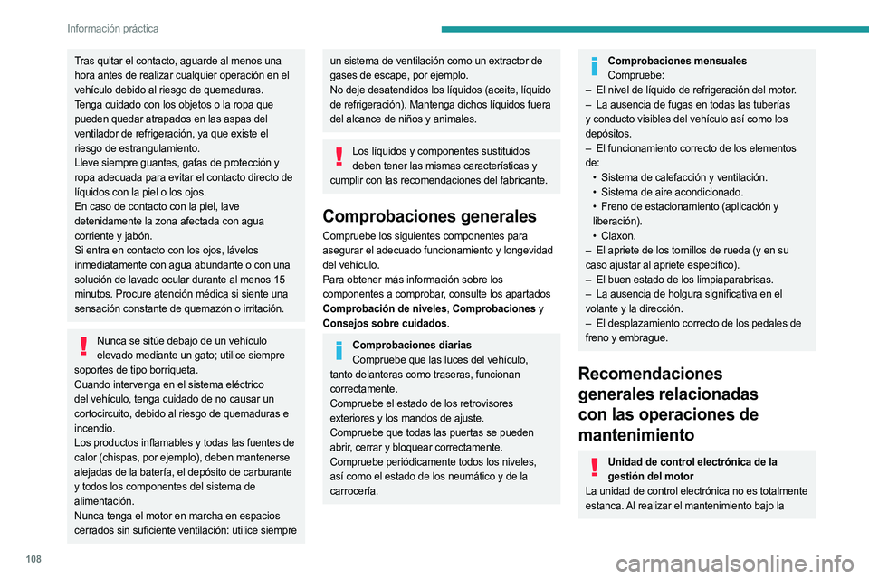 PEUGEOT LANDTREK 2023 Manual del propietario (in Spanish) 108
Información práctica
Tras quitar el contacto, aguarde al menos una
hora antes de realizar cualquier operación en el
vehículo debido al riesgo de quemaduras.
Tenga cuidado con los objetos o l PEUGEOT LANDTREK 2023 Manual del propietario (in Spanish) 108
Información práctica
Tras quitar el contacto, aguarde al menos una
hora antes de realizar cualquier operación en el
vehículo debido al riesgo de quemaduras.
Tenga cuidado con los objetos o l