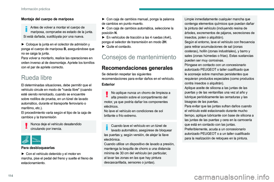 PEUGEOT LANDTREK 2023 Manual del propietario (in Spanish) 11 4
Información práctica
Montaje del cuerpo de mariposa
Antes de volver a montar el cuerpo de mariposa, compruebe es estado de la junta.
Si está dañada, sustitúyala por una nueva.
â–º
Coloque PEUGEOT LANDTREK 2023 Manual del propietario (in Spanish) 11 4
Información práctica
Montaje del cuerpo de mariposa
Antes de volver a montar el cuerpo de mariposa, compruebe es estado de la junta.
Si está dañada, sustitúyala por una nueva.
â–º
Coloque