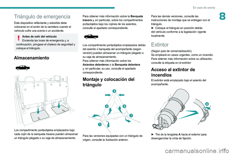 PEUGEOT LANDTREK 2023 Manual del propietario (in Spanish) 11 7
En caso de averÃa
8Triángulo de emergencia
Este dispositivo reflectante y extraÃble debe
colocarse en el arcén de la carretera cuando el
vehÃculo sufre una averÃa o un accidente.
Antes d PEUGEOT LANDTREK 2023 Manual del propietario (in Spanish) 11 7
En caso de averÃa
8Triángulo de emergencia
Este dispositivo reflectante y extraÃble debe
colocarse en el arcén de la carretera cuando el
vehÃculo sufre una averÃa o un accidente.
Antes d