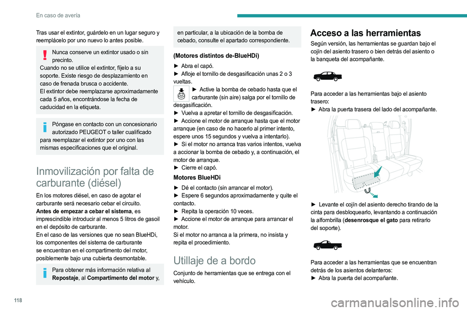 PEUGEOT LANDTREK 2023 Manual del propietario (in Spanish) 11 8
En caso de averÃa
Tras usar el extintor, guárdelo en un lugar seguro y
reemplácelo por uno nuevo lo antes posible.
Nunca conserve un extintor usado o sin precinto.
Cuando no se utilice el ext PEUGEOT LANDTREK 2023 Manual del propietario (in Spanish) 11 8
En caso de averÃa
Tras usar el extintor, guárdelo en un lugar seguro y
reemplácelo por uno nuevo lo antes posible.
Nunca conserve un extintor usado o sin precinto.
Cuando no se utilice el ext