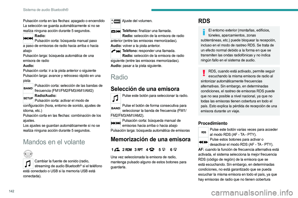 PEUGEOT LANDTREK 2023 Manual del propietario (in Spanish) 142
Sistema de audio Bluetooth®
Pulsación corta en las flechas: apagado o encendido
La selección se guarda automáticamente si no se
realiza ninguna acción durante 5 segundos.
Radio:Pulsación co PEUGEOT LANDTREK 2023 Manual del propietario (in Spanish) 142
Sistema de audio Bluetooth®
Pulsación corta en las flechas: apagado o encendido
La selección se guarda automáticamente si no se
realiza ninguna acción durante 5 segundos.
Radio:Pulsación co