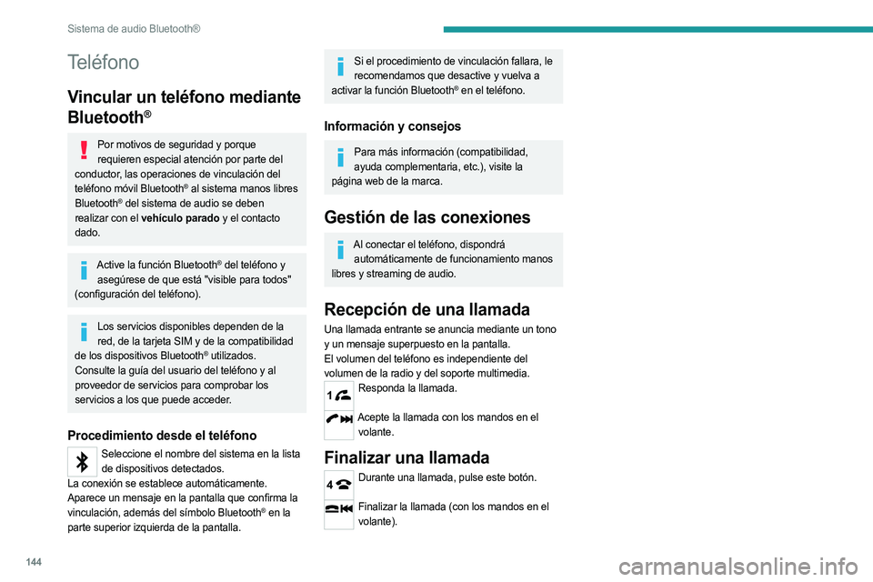 PEUGEOT LANDTREK 2023 Manual del propietario (in Spanish) 144
Sistema de audio Bluetooth®
Teléfono
Vincular un teléfono mediante
Bluetooth
®
Por motivos de seguridad y porque requieren especial atención por parte del
conductor, las operaciones de vinc PEUGEOT LANDTREK 2023 Manual del propietario (in Spanish) 144
Sistema de audio Bluetooth®
Teléfono
Vincular un teléfono mediante
Bluetooth
®
Por motivos de seguridad y porque requieren especial atención por parte del
conductor, las operaciones de vinc
