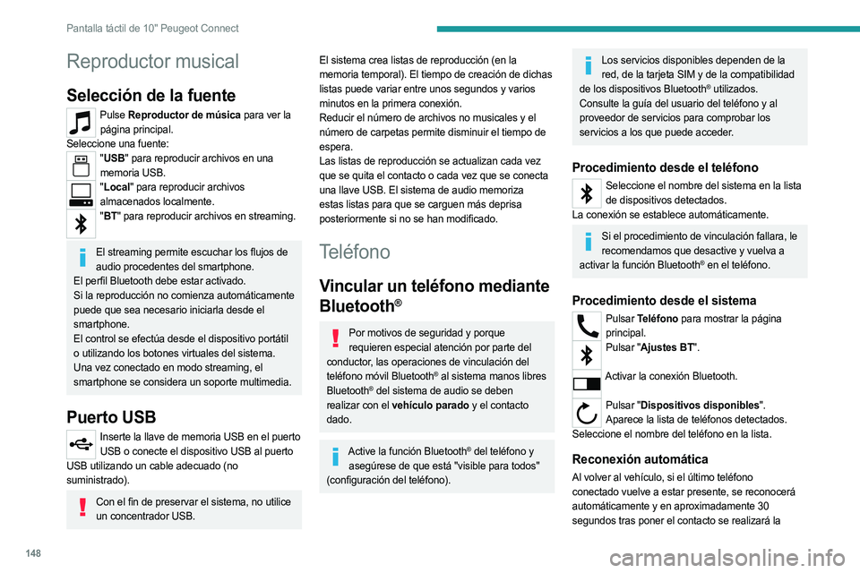 PEUGEOT LANDTREK 2023 Manual del propietario (in Spanish) 148
Pantalla táctil de 10" Peugeot Connect
Reproductor musical
Selección de la fuente
Pulse Reproductor de música para ver la
página principal.
Seleccione una fuente:
" USB" para repr PEUGEOT LANDTREK 2023 Manual del propietario (in Spanish) 148
Pantalla táctil de 10" Peugeot Connect
Reproductor musical
Selección de la fuente
Pulse Reproductor de música para ver la
página principal.
Seleccione una fuente:
" USB" para repr