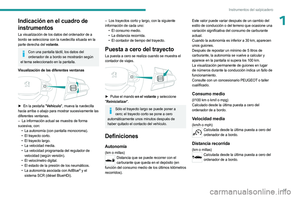 PEUGEOT LANDTREK 2023 Manual del propietario (in Spanish) 17
Instrumentos del salpicadero
1Indicación en el cuadro de
instrumentos
La visualización de los datos del ordenador de a
bordo se selecciona con la ruedecilla situada en la
parte derecha del vol PEUGEOT LANDTREK 2023 Manual del propietario (in Spanish) 17
Instrumentos del salpicadero
1Indicación en el cuadro de
instrumentos
La visualización de los datos del ordenador de a
bordo se selecciona con la ruedecilla situada en la
parte derecha del vol