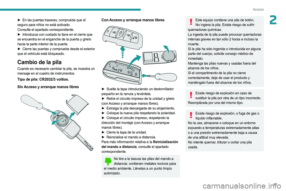 PEUGEOT LANDTREK 2023 Manual del propietario (in Spanish) 25
Acceso
2► En las puertas traseras, compruebe que el
seguro para niños no está activado.
Consulte el apartado correspondiente.
►
Introduzca con cuidado la llave en el cierre que
se encue PEUGEOT LANDTREK 2023 Manual del propietario (in Spanish) 25
Acceso
2► En las puertas traseras, compruebe que el
seguro para niños no está activado.
Consulte el apartado correspondiente.
►
Introduzca con cuidado la llave en el cierre que
se encue