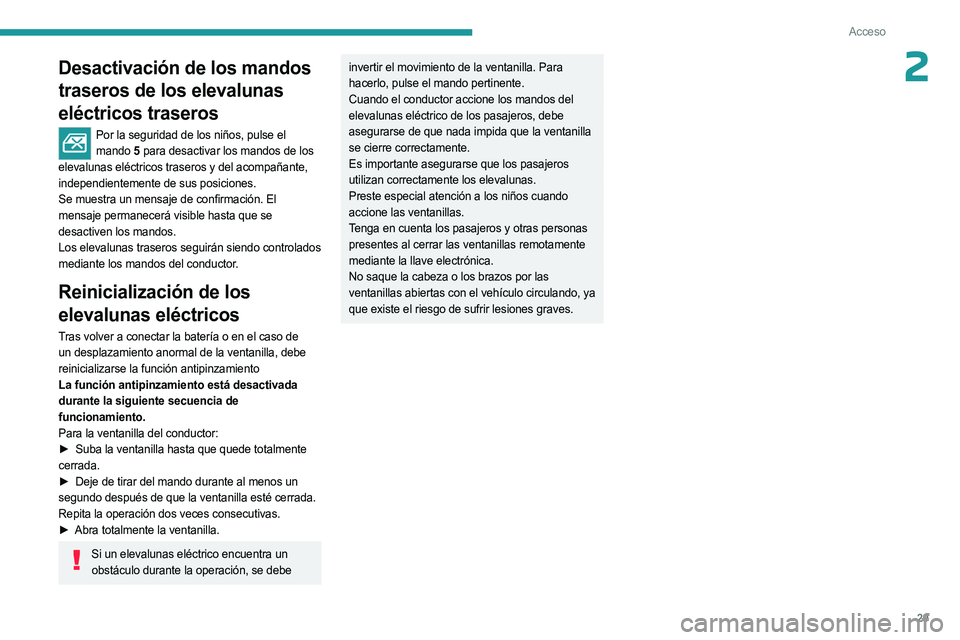 PEUGEOT LANDTREK 2023 Manual del propietario (in Spanish) 29
Acceso
2Desactivación de los mandos
traseros de los elevalunas
eléctricos traseros
Por la seguridad de los niños, pulse el mando 5 para desactivar los mandos de los
elevalunas eléctricos tr PEUGEOT LANDTREK 2023 Manual del propietario (in Spanish) 29
Acceso
2Desactivación de los mandos
traseros de los elevalunas
eléctricos traseros
Por la seguridad de los niños, pulse el mando 5 para desactivar los mandos de los
elevalunas eléctricos tr