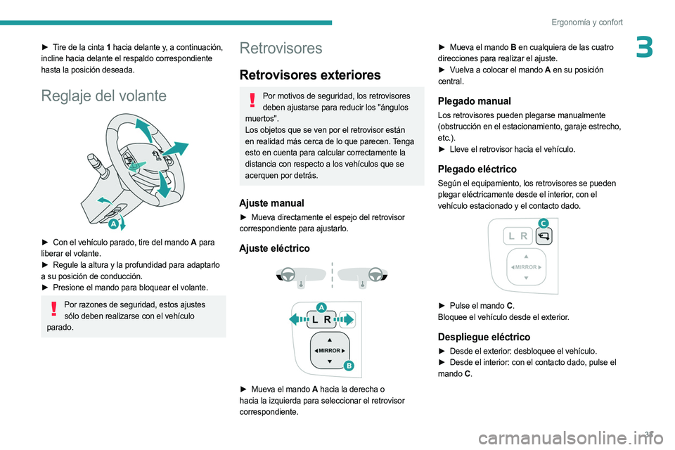 PEUGEOT LANDTREK 2023 Manual del propietario (in Spanish) 33
ErgonomÃa y confort
3► Tire de la cinta 1 hacia delante y, a continuación,
incline hacia delante el respaldo correspondiente
hasta la posición deseada.
Reglaje del volante
► Con el vehà PEUGEOT LANDTREK 2023 Manual del propietario (in Spanish) 33
ErgonomÃa y confort
3► Tire de la cinta 1 hacia delante y, a continuación,
incline hacia delante el respaldo correspondiente
hasta la posición deseada.
Reglaje del volante
â–º Con el vehÃ