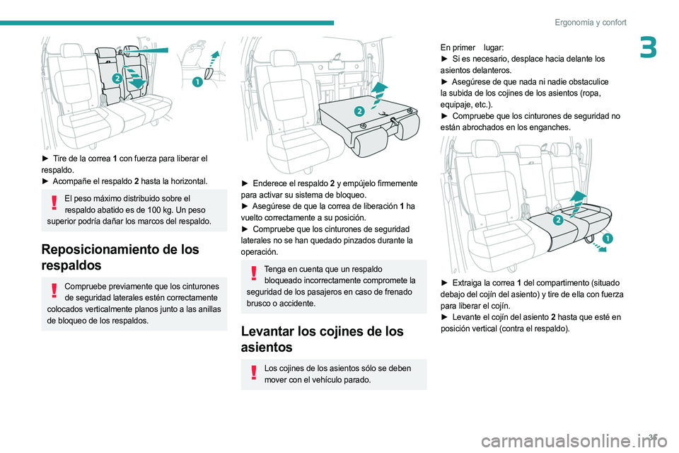 PEUGEOT LANDTREK 2023 Manual del propietario (in Spanish) 35
ErgonomÃa y confort
3
â–º Tire de la correa 1 con fuerza para liberar el
respaldo.
â–º
Acompañe el respaldo
2 hasta la horizontal.
El peso máximo distribuido sobre el
respaldo abatido e PEUGEOT LANDTREK 2023 Manual del propietario (in Spanish) 35
ErgonomÃa y confort
3
â–º Tire de la correa 1 con fuerza para liberar el
respaldo.
â–º
Acompañe el respaldo
2 hasta la horizontal.
El peso máximo distribuido sobre el
respaldo abatido e
