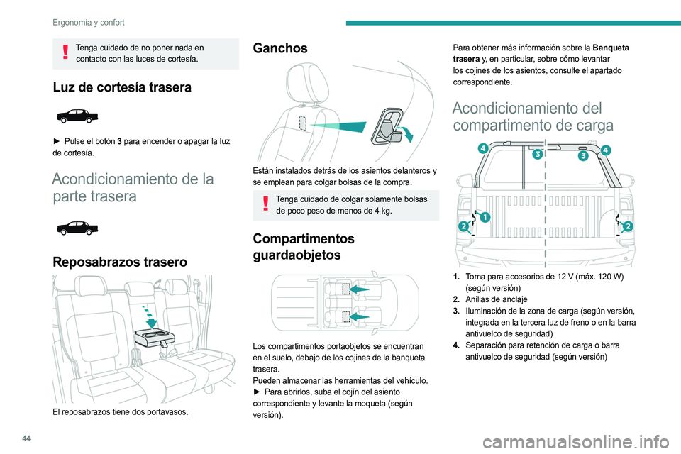PEUGEOT LANDTREK 2023 Manual del propietario (in Spanish) 44
Ergonomía y confort
Tenga cuidado de no poner nada en contacto con las luces de cortesía.
Luz de cortesía trasera
► Pulse el botón 3 para encender o apagar la luz
de cortesía.
Acondici PEUGEOT LANDTREK 2023 Manual del propietario (in Spanish) 44
Ergonomía y confort
Tenga cuidado de no poner nada en contacto con las luces de cortesía.
Luz de cortesía trasera
► Pulse el botón 3 para encender o apagar la luz
de cortesía.
Acondici