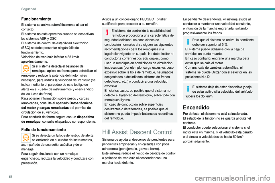 PEUGEOT LANDTREK 2023 Manual del propietario (in Spanish) 56
Seguridad
Funcionamiento
El sistema se activa automáticamente al dar el
contacto.
El sistema no está operativo cuando se desactivan
los sistemas ASR y DSC.
El sistema de control de estabilidad PEUGEOT LANDTREK 2023 Manual del propietario (in Spanish) 56
Seguridad
Funcionamiento
El sistema se activa automáticamente al dar el
contacto.
El sistema no está operativo cuando se desactivan
los sistemas ASR y DSC.
El sistema de control de estabilidad