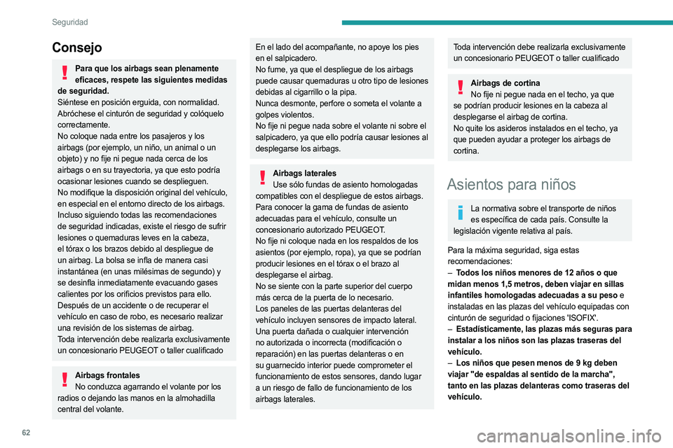 PEUGEOT LANDTREK 2023 Manual del propietario (in Spanish) 62
Seguridad
Consejo
Para que los airbags sean plenamente eficaces, respete las siguientes medidas
de seguridad.
Siéntese en posición erguida, con normalidad.
Abróchese el cinturón de seguridad y PEUGEOT LANDTREK 2023 Manual del propietario (in Spanish) 62
Seguridad
Consejo
Para que los airbags sean plenamente eficaces, respete las siguientes medidas
de seguridad.
Siéntese en posición erguida, con normalidad.
Abróchese el cinturón de seguridad y