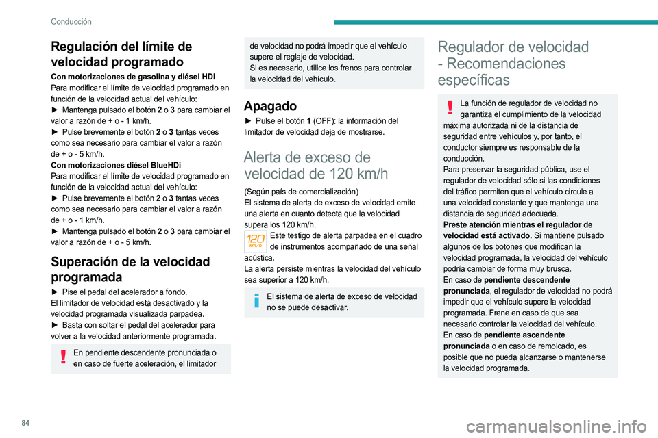 PEUGEOT LANDTREK 2023 Manual del propietario (in Spanish) 84
Conducción
Regulación del límite de
velocidad programado
Con motorizaciones de gasolina y diésel HDi
Para modificar el límite de velocidad programado en
función de la velocidad actual del v PEUGEOT LANDTREK 2023 Manual del propietario (in Spanish) 84
Conducción
Regulación del límite de
velocidad programado
Con motorizaciones de gasolina y diésel HDi
Para modificar el límite de velocidad programado en
función de la velocidad actual del v