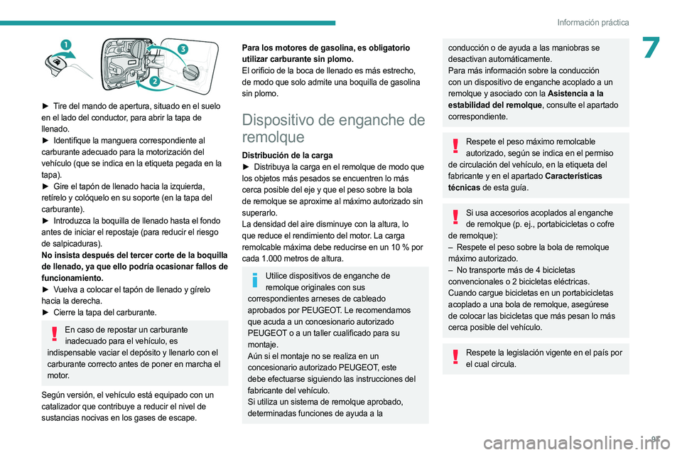 PEUGEOT LANDTREK 2023 Manual del propietario (in Spanish) 97
Información práctica
7
► Tire del mando de apertura, situado en el suelo
en el lado del conductor, para abrir la tapa de
llenado.
►
Identifique la manguera correspondiente al
carburan PEUGEOT LANDTREK 2023 Manual del propietario (in Spanish) 97
Información práctica
7
► Tire del mando de apertura, situado en el suelo
en el lado del conductor, para abrir la tapa de
llenado.
►
Identifique la manguera correspondiente al
carburan
