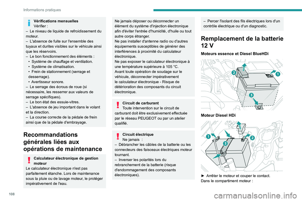 PEUGEOT LANDTREK 2023  Manuel du propriétaire (in French) 108
Informations pratiques
Vérifications mensuelles
Vérifier  :
–
 
Le niveau de liquide de refroidissement du 
moteur

.
–
 
L'absence de fuite sur l'ensemble des 
tuyaux et durites vis