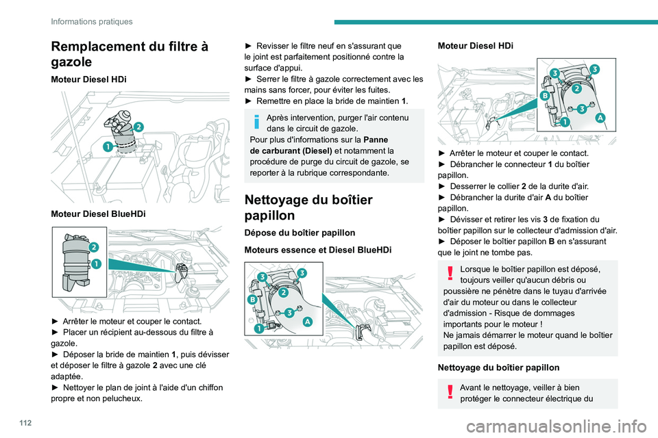 PEUGEOT LANDTREK 2023  Manuel du propriétaire (in French) 11 2
Informations pratiques
Remplacement du filtre à 
gazole
Moteur Diesel HDi 
 
Moteur Diesel BlueHDi 
 
► Arrêter le moteur et couper le contact.
►  Placer un récipient au-dessous du filtre 