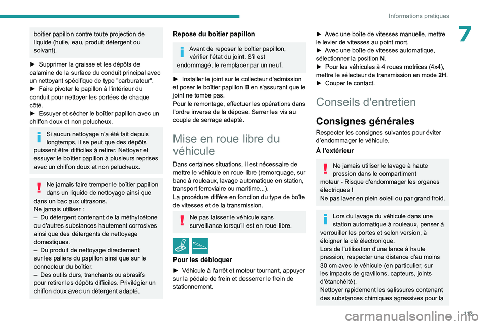 PEUGEOT LANDTREK 2023  Manuel du propriétaire (in French) 11 3
Informations pratiques
7boîtier papillon contre toute projection de 
liquide (huile, eau, produit détergent ou 
solvant).
►
 
Supprimer la graisse et les dépôts de 
calamine de la surface d