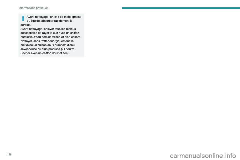 PEUGEOT LANDTREK 2023  Manuel du propriétaire (in French) 11 6
Informations pratiques
Avant nettoyage, en cas de tache grasse ou liquide, absorber rapidement le 
surplus.
Avant nettoyage, enlever tous les résidus 
susceptibles de rayer le cuir avec un chiff