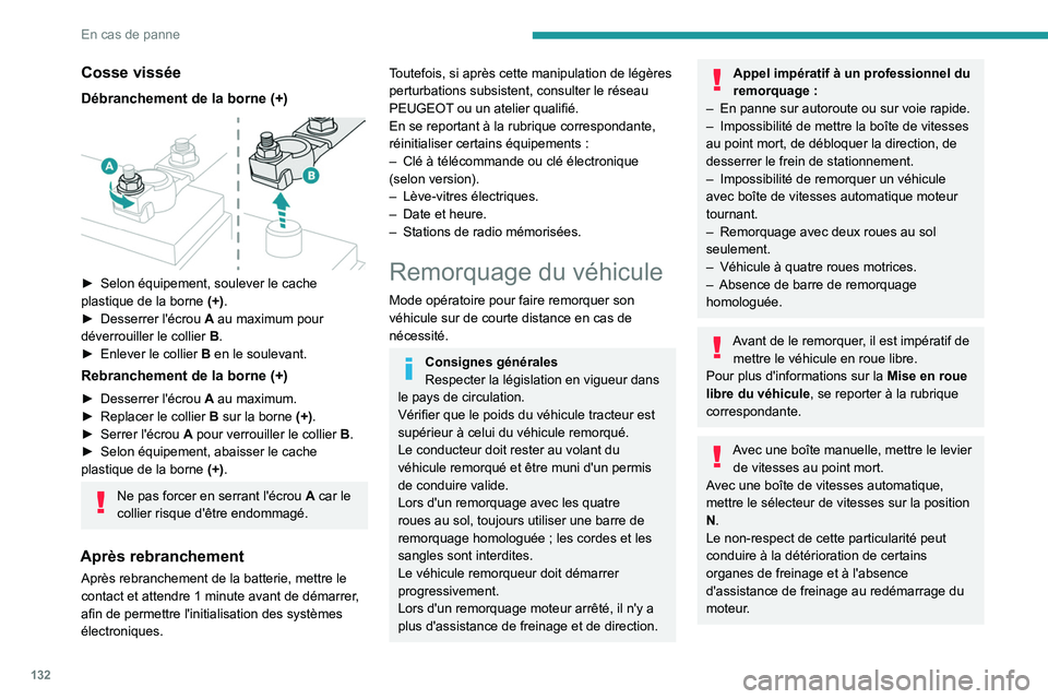 PEUGEOT LANDTREK 2023 Manuel du propriétaire (in French) 132
En cas de panne
Cosse vissée
Débranchement de la borne (+)
► Selon équipement, soulever le cache
plastique de la borne (+) .
►
Desserrer l'écrou
A
au maximum pour
déverro PEUGEOT LANDTREK 2023 Manuel du propriétaire (in French) 132
En cas de panne
Cosse vissée
Débranchement de la borne (+)
► Selon équipement, soulever le cache
plastique de la borne (+) .
►
Desserrer l'écrou
A
au maximum pour
déverro