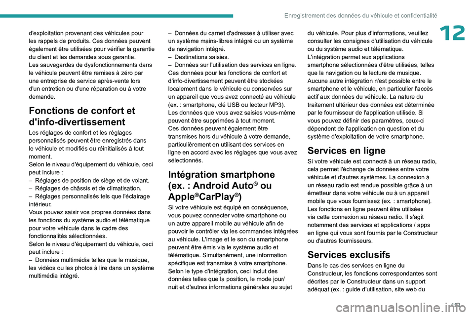 PEUGEOT LANDTREK 2023 Manuel du propriétaire (in French) 153
Enregistrement des données du véhicule et confidentialité
12d'exploitation provenant des véhicules pour
les rappels de produits. Ces données peuvent
également être utilisées pour vé PEUGEOT LANDTREK 2023 Manuel du propriétaire (in French) 153
Enregistrement des données du véhicule et confidentialité
12d'exploitation provenant des véhicules pour
les rappels de produits. Ces données peuvent
également être utilisées pour vé