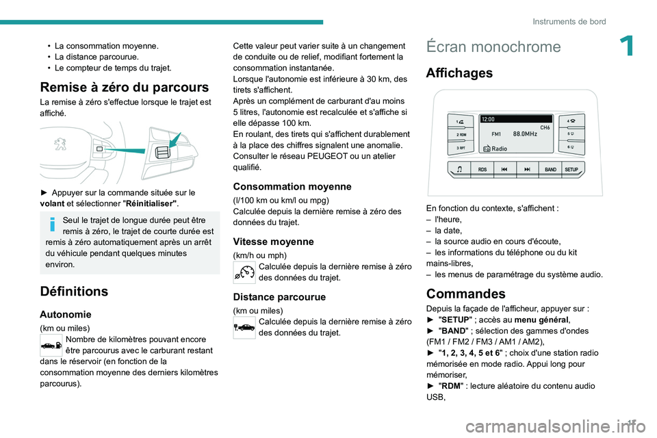 PEUGEOT LANDTREK 2023  Manuel du propriétaire (in French) 17
Instruments de bord
1• La consommation moyenne.
•  La distance parcourue.
•
 
Le compteur de temps du trajet.
Remise à zéro du parcours
La remise à zéro s'effectue lorsque le trajet e
