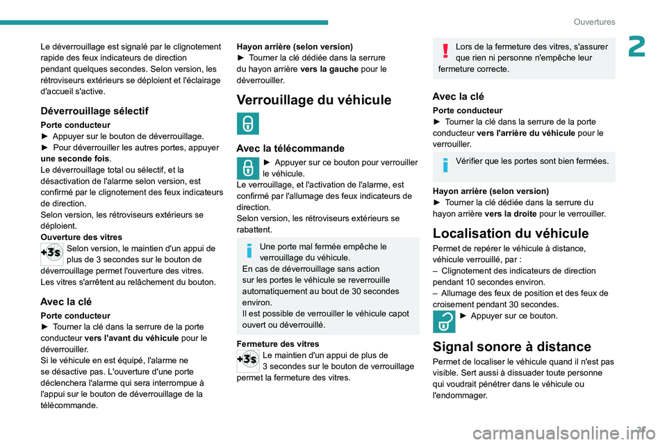 PEUGEOT LANDTREK 2023  Manuel du propriétaire (in French) 21
Ouvertures
2Le déverrouillage est signalé par le clignotement 
rapide des feux indicateurs de direction 
pendant quelques secondes. Selon version, les 
rétroviseurs extérieurs se déploient et 