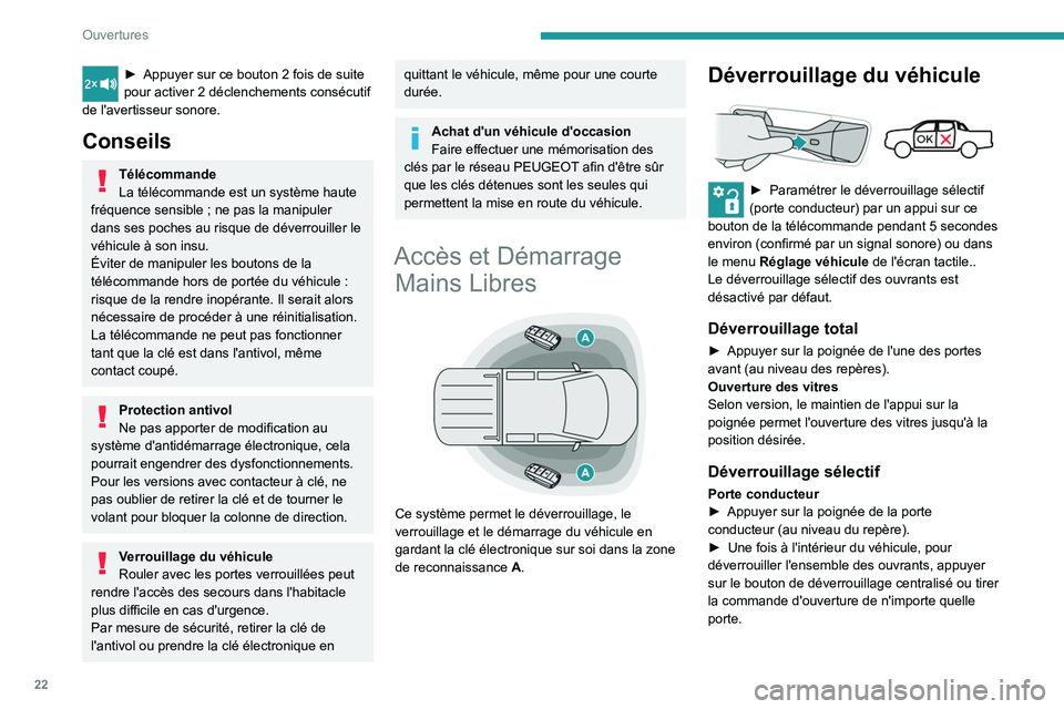 PEUGEOT LANDTREK 2023  Manuel du propriétaire (in French) 22
Ouvertures
► Appuyer sur ce bouton 2  fois de suite 
pour activer 2   déclenchements consécutif 
de l'avertisseur sonore.
Conseils
Télécommande
La télécommande est un système haute 
fr