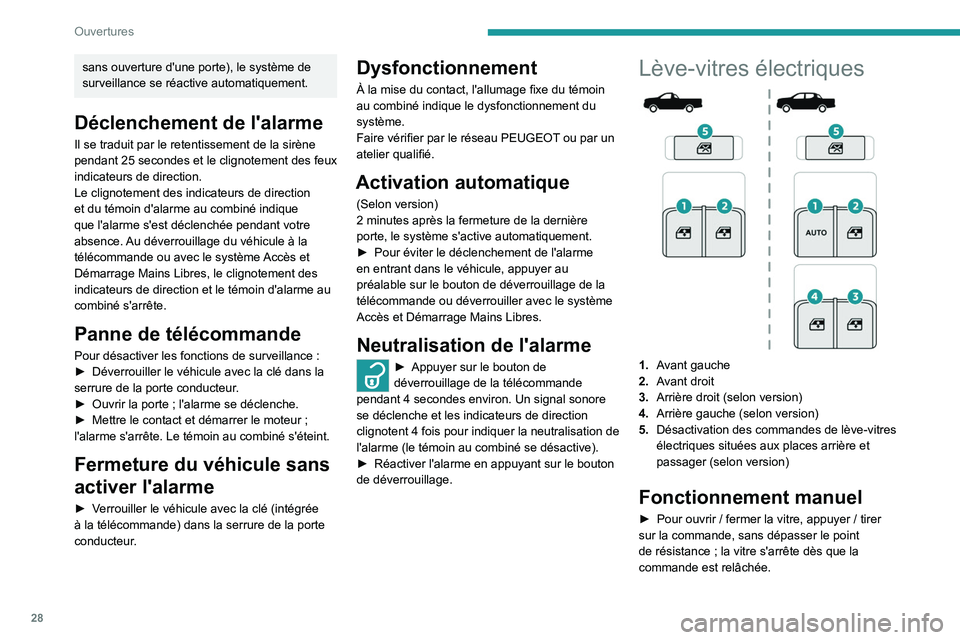 PEUGEOT LANDTREK 2023  Manuel du propriétaire (in French) 28
Ouvertures
sans ouverture d'une porte), le système de 
surveillance se réactive automatiquement.
Déclenchement de l'alarme
Il se traduit par le retentissement de la sirène 
pendant 25  