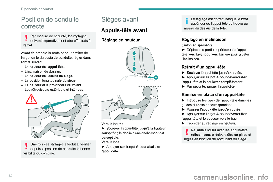 PEUGEOT LANDTREK 2023  Manuel du propriétaire (in French) 30
Ergonomie et confort
Position de conduite 
correcte
Par mesure de sécurité, les réglages 
doivent impérativement être effectués à 
l'arrêt.
Avant de prendre la route et pour profiter de
