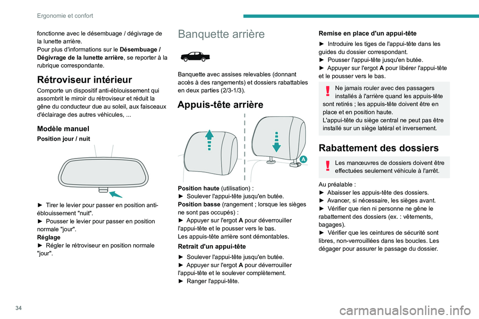PEUGEOT LANDTREK 2023  Manuel du propriétaire (in French) 34
Ergonomie et confort
fonctionne avec le désembuage / dégivrage de 
la lunette arrière.
Pour plus d'informations sur le  Désembuage / 
Dégivrage de la lunette arrière
, se reporter à la 
