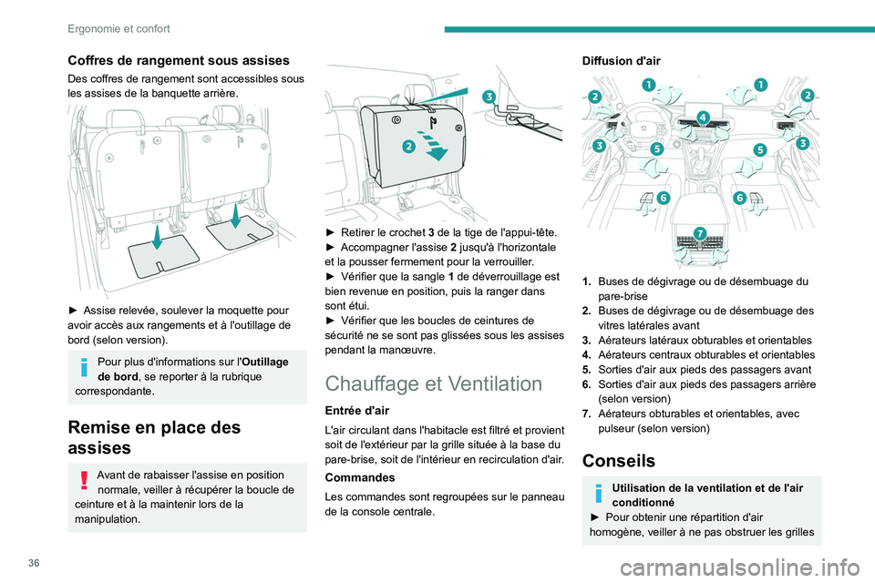 PEUGEOT LANDTREK 2023  Manuel du propriétaire (in French) 36
Ergonomie et confort
Coffres de rangement sous assises
Des coffres de rangement sont accessibles sous 
les assises de la banquette arrière.
 
 
► Assise relevée, soulever la moquette pour 
avoi