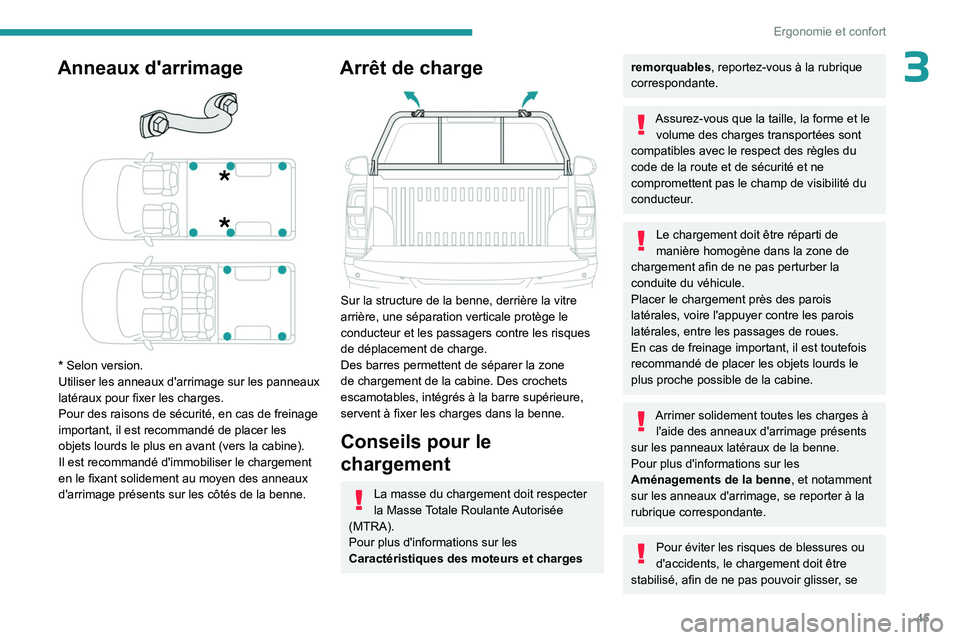 PEUGEOT LANDTREK 2023  Manuel du propriétaire (in French) 45
Ergonomie et confort
3Anneaux d'arrimage 
 
* Selon version.
Utiliser les anneaux d'arrimage sur les panneaux 
latéraux pour fixer les charges.
Pour des raisons de sécurité, en cas de fr