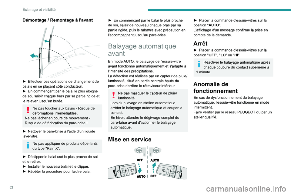 PEUGEOT LANDTREK 2023  Manuel du propriétaire (in French) 52
Éclairage et visibilité
Démontage / Remontage à l'avant 
 
► Effectuer ces opérations de changement de 
balais en se plaçant côté conducteur .
►
 
En commençant par le balai le plu