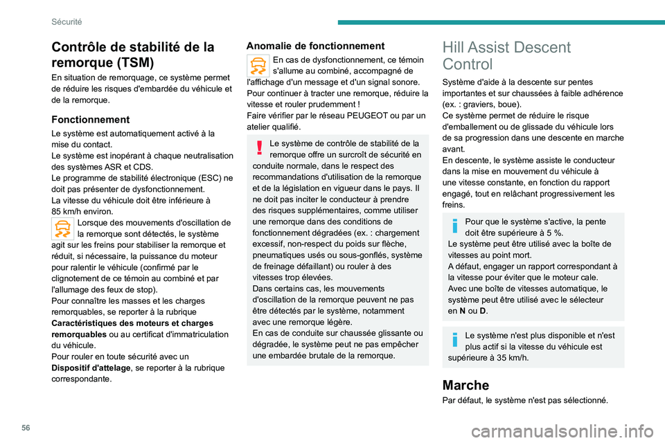 PEUGEOT LANDTREK 2023  Manuel du propriétaire (in French) 56
Sécurité
Contrôle de stabilité de la 
remorque (TSM)
En situation de remorquage, ce système permet 
de réduire les risques d'embardée du véhicule et 
de la remorque.
Fonctionnement
Le s
