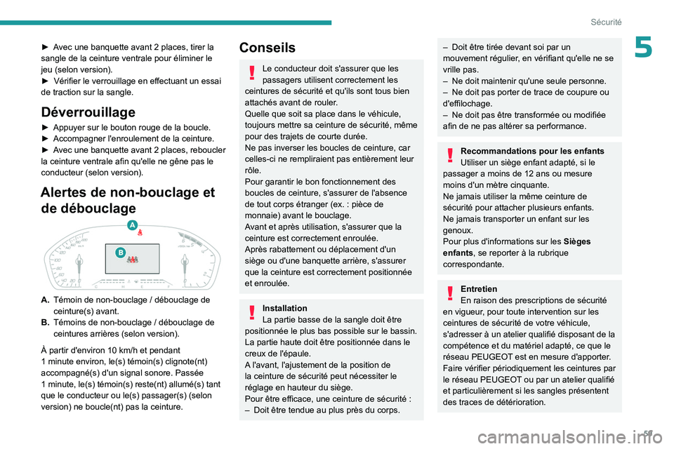 PEUGEOT LANDTREK 2023  Manuel du propriétaire (in French) 59
Sécurité
5► Avec une banquette avant 2  places, tirer la 
sangle de la ceinture ventrale pour éliminer le 
jeu (selon version).
►
 
Vérifier le verrouillage en effectuant un essai 
de tract