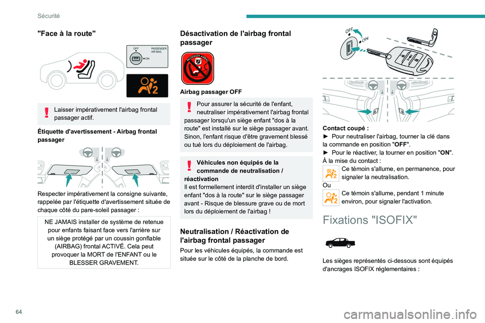 PEUGEOT LANDTREK 2023  Manuel du propriétaire (in French) 64
Sécurité
"Face à la route" 
 
Laisser impérativement l'airbag frontal 
passager actif.
Étiquette d'avertissement
  - Airbag frontal 
passager
 
 
Respecter impérativement la c