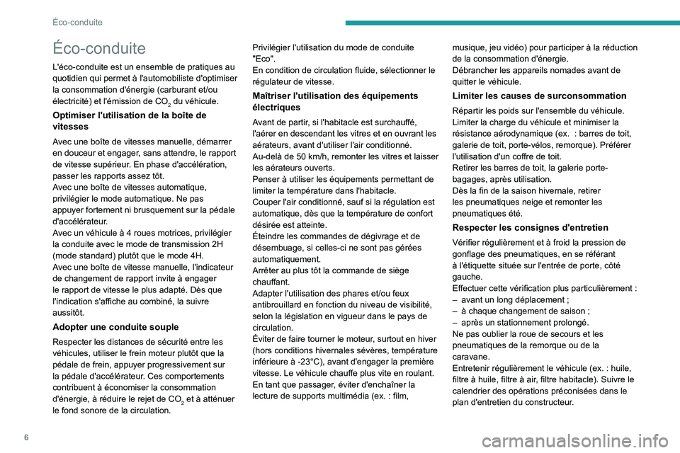 PEUGEOT LANDTREK 2023 Manuel du propriétaire (in French) 6
Éco-conduite
Éco-conduite
L'éco-conduite est un ensemble de pratiques au
quotidien qui permet à l'automobiliste d'optimiser
la consommation d'énergie (carburant et/ou
électr PEUGEOT LANDTREK 2023 Manuel du propriétaire (in French) 6
Éco-conduite
Éco-conduite
L'éco-conduite est un ensemble de pratiques au
quotidien qui permet à l'automobiliste d'optimiser
la consommation d'énergie (carburant et/ou
électr