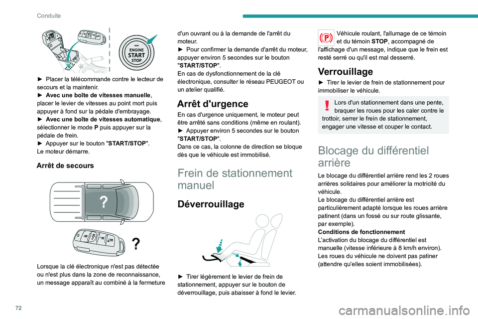 PEUGEOT LANDTREK 2023  Manuel du propriétaire (in French) 72
Conduite
 
► Placer la télécommande contre le lecteur de 
secours et la maintenir .
►
 
A
 vec une boîte de vitesses manuelle, 
placer le levier de vitesses au point mort puis 
appuyer à fo