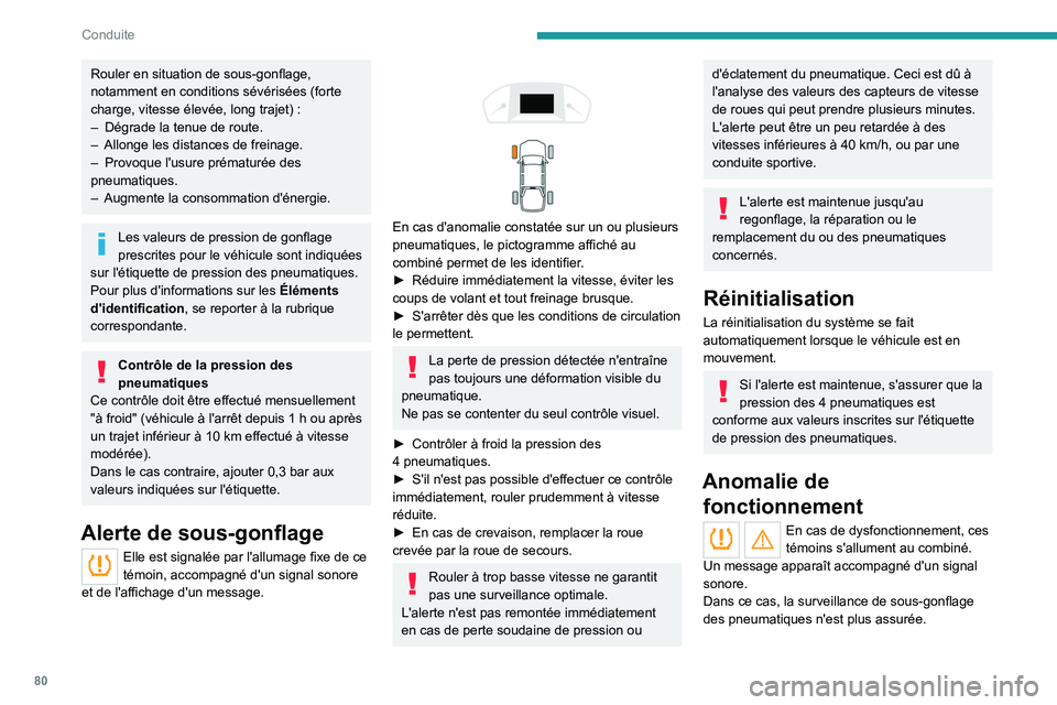 PEUGEOT LANDTREK 2023  Manuel du propriétaire (in French) 80
Conduite
Rouler en situation de sous-gonflage, 
notamment en conditions sévérisées (forte 
charge, vitesse élevée, long trajet)  :
–
 
Dégrade la tenue de route.
–

 
Allonge les distance