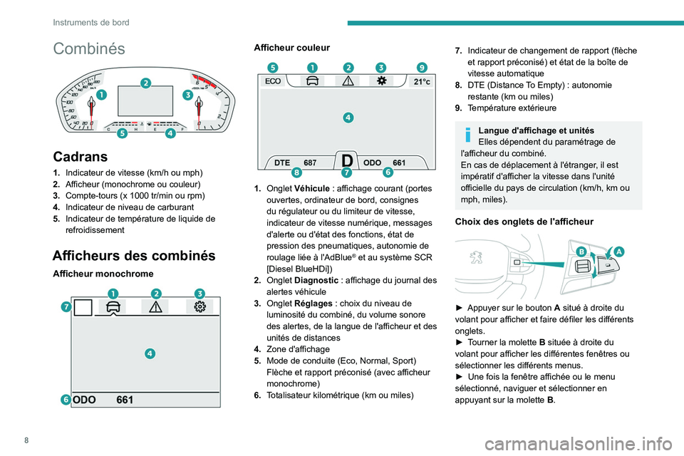 PEUGEOT LANDTREK 2023  Manuel du propriétaire (in French) 8
Instruments de bord
Combinés 
 
Cadrans
1.Indicateur de vitesse (km/h ou mph)
2. Afficheur (monochrome ou couleur)
3. Compte-tours (x 1000 tr/min ou rpm)
4. Indicateur de niveau de carburant
5. Ind